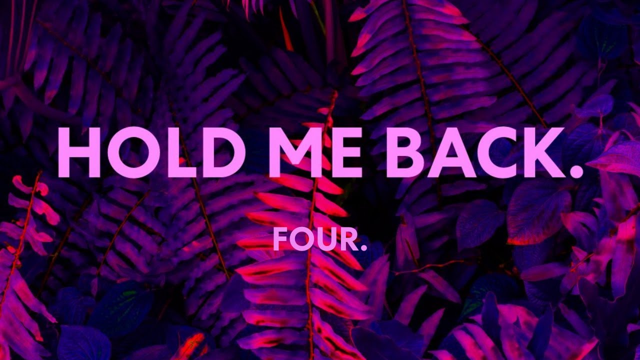 HOLD ME BACK: FIVE