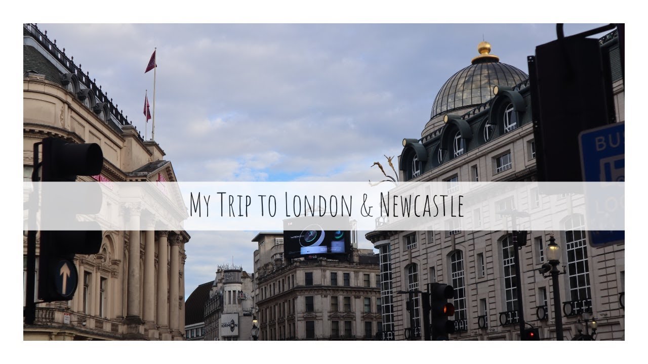 My Trip To London & Newcastle | 🇬🇧رحلتي الى لندن ونيوكاسل