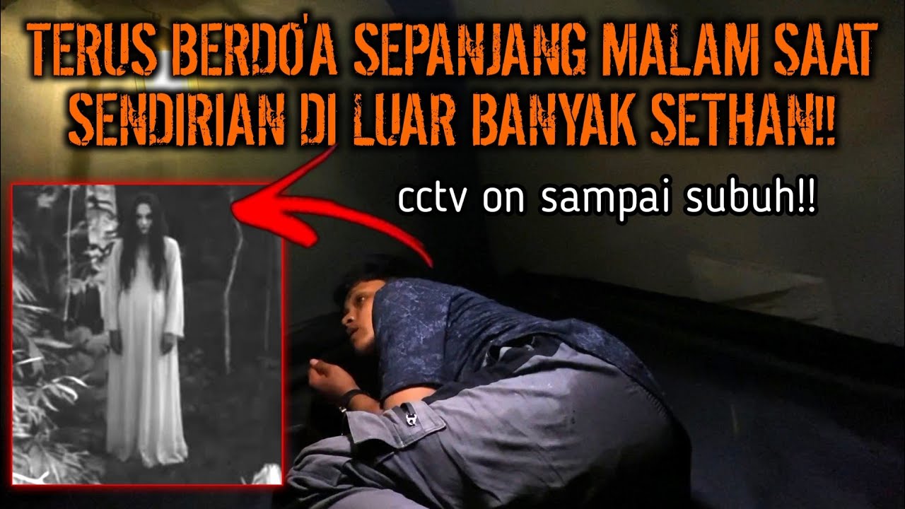 CAMPING HOROR BERDOA SEPANJANG MALAM BANYAK SETHAN DI LUAR IRVAN KETAKUTAN SAAT CAMPING SENDIRIAN!!