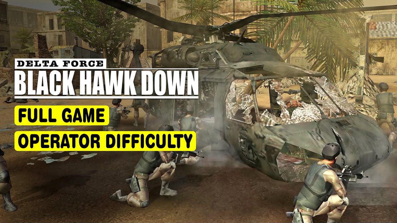 DELTA FORCE: BLACK HAWK DOWN • FULL GAME • OPERATOR DIFFICULTY