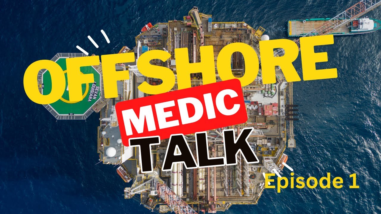 Offshore Medic Talk | Episode 1