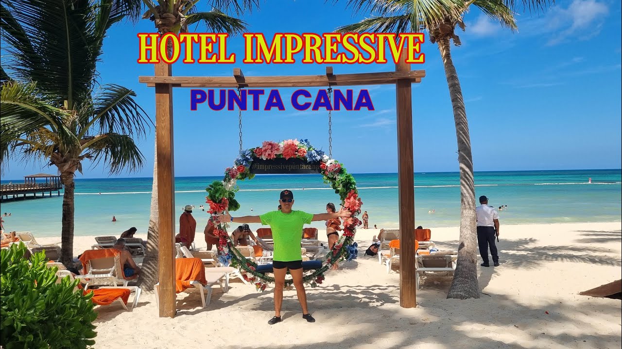 HOTEL IMPRESSIVE PUNTA CANA. VALE LA PENA UN TODO INCLUIDO?