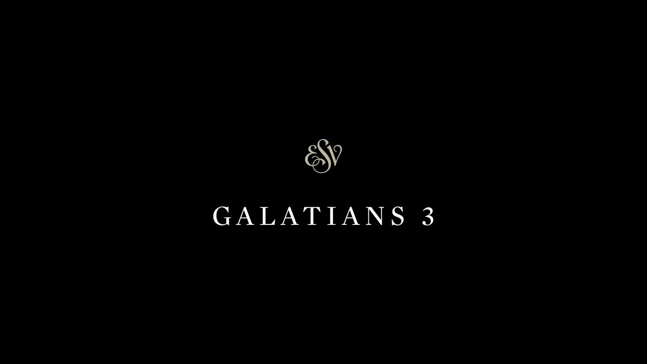 Galatians 3 - English Standard Version (ESV)