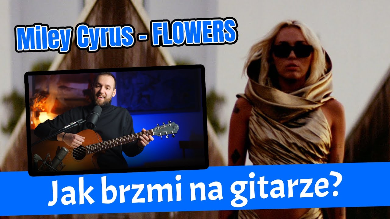 FLOWERS - MILEY CYRUS | COVER AKORDY I TEKST