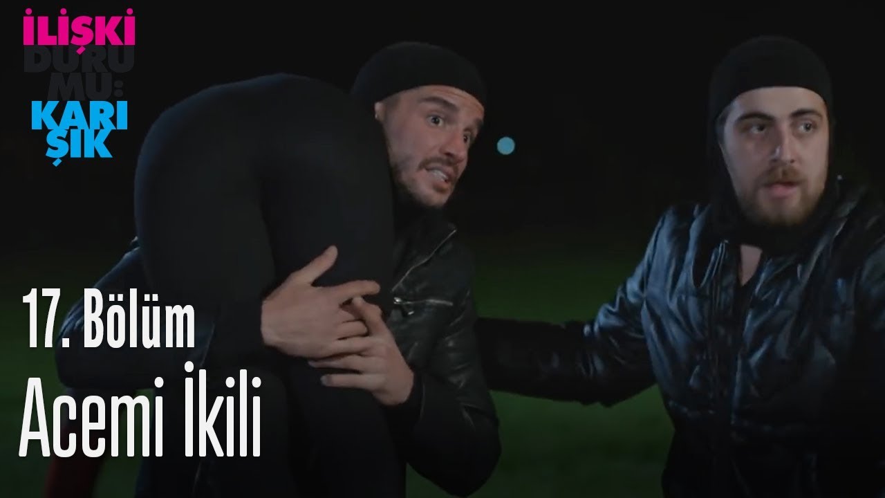 Acemi ikili - İlişki Durumu Karışık 17. Bölüm