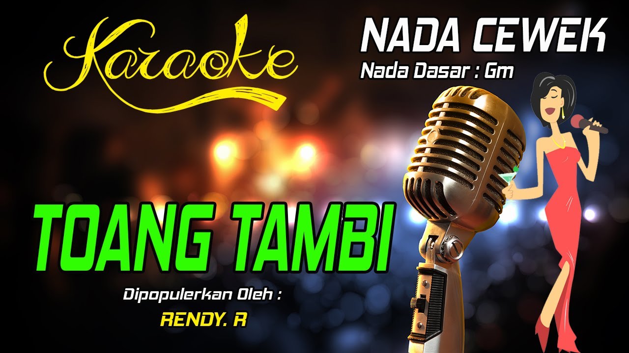 Karaoke TOANG TAMBI - Rendy R ( Nada Wanita )