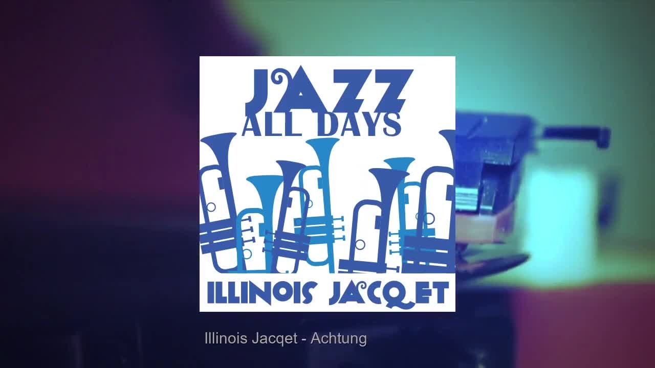 Jazz All Days: Illinois Jacquet