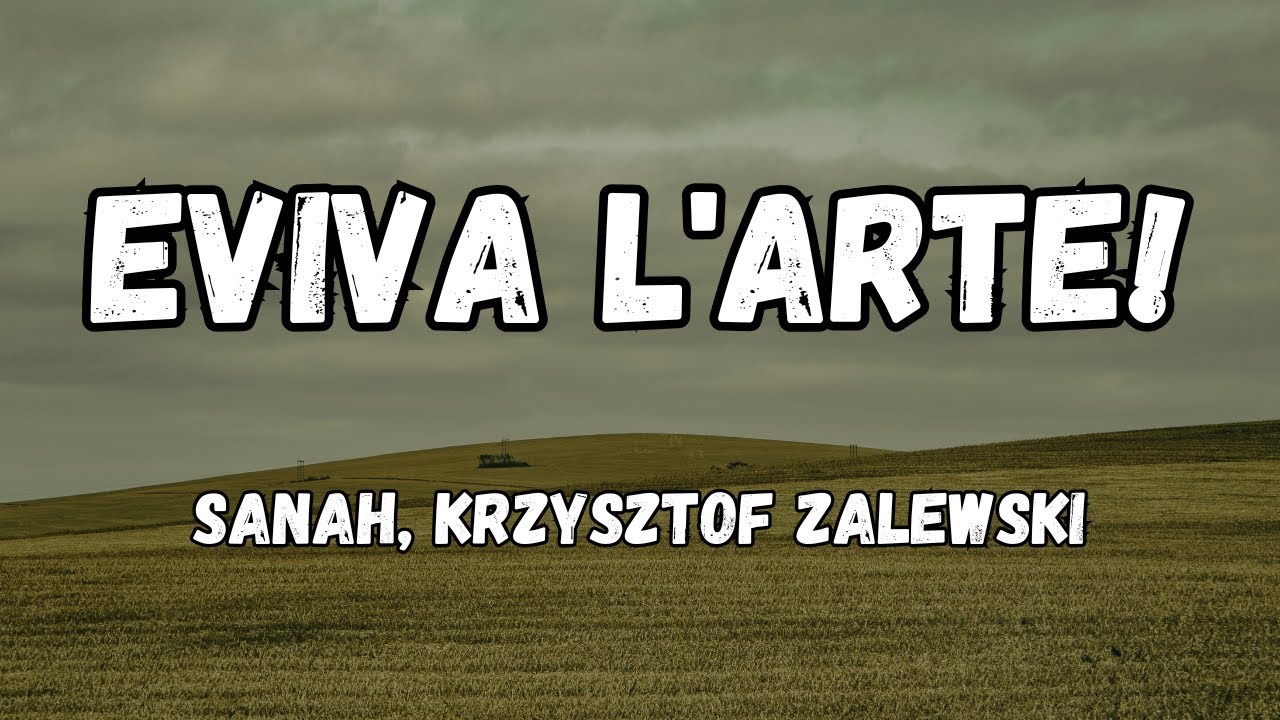 sanah, Krzysztof Zalewski - Eviva l'arte! (tekst/lyrics)