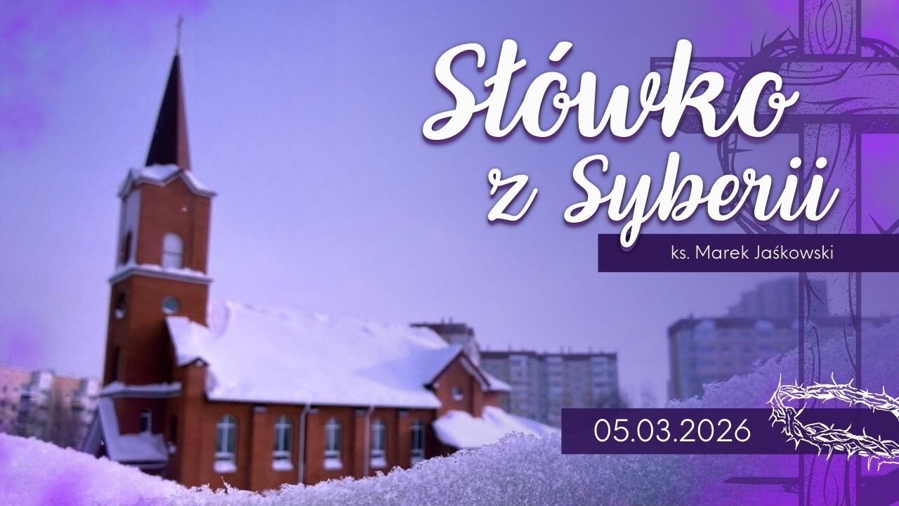 Słówko z Syberii, 5.03.2026 PL, Wielki Post