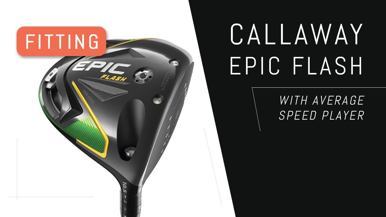Fitting Callaway Epic Flash Driver - 145mph ball speed player
