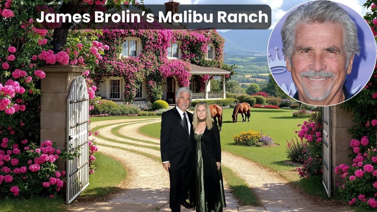 James Brolin & Barbra Streisand’s Malibu Ranch – A Quiet Life with Hollywood’s Most Iconic Couple