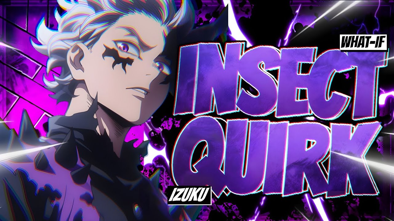 What If Deku Had A  Insect Quirk the moive
