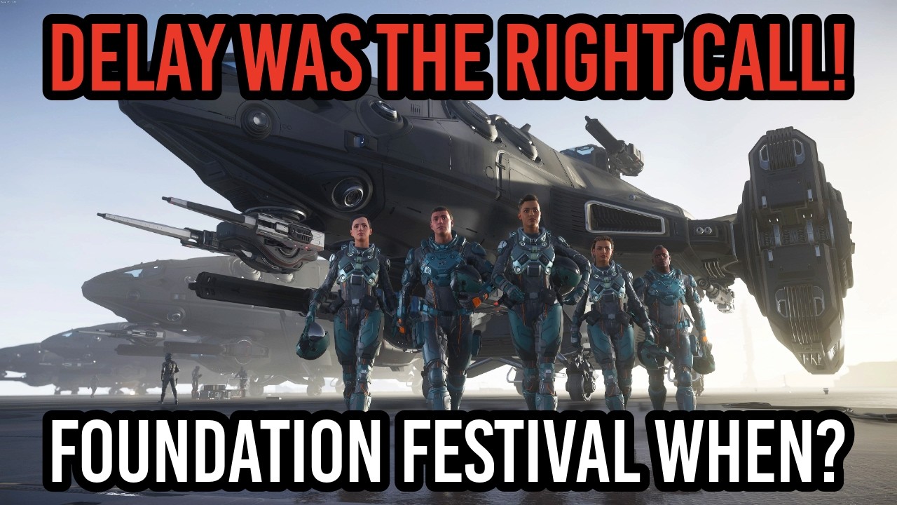 Star Citizen DELAY Was The Right Call! Foundation Festival Missing?