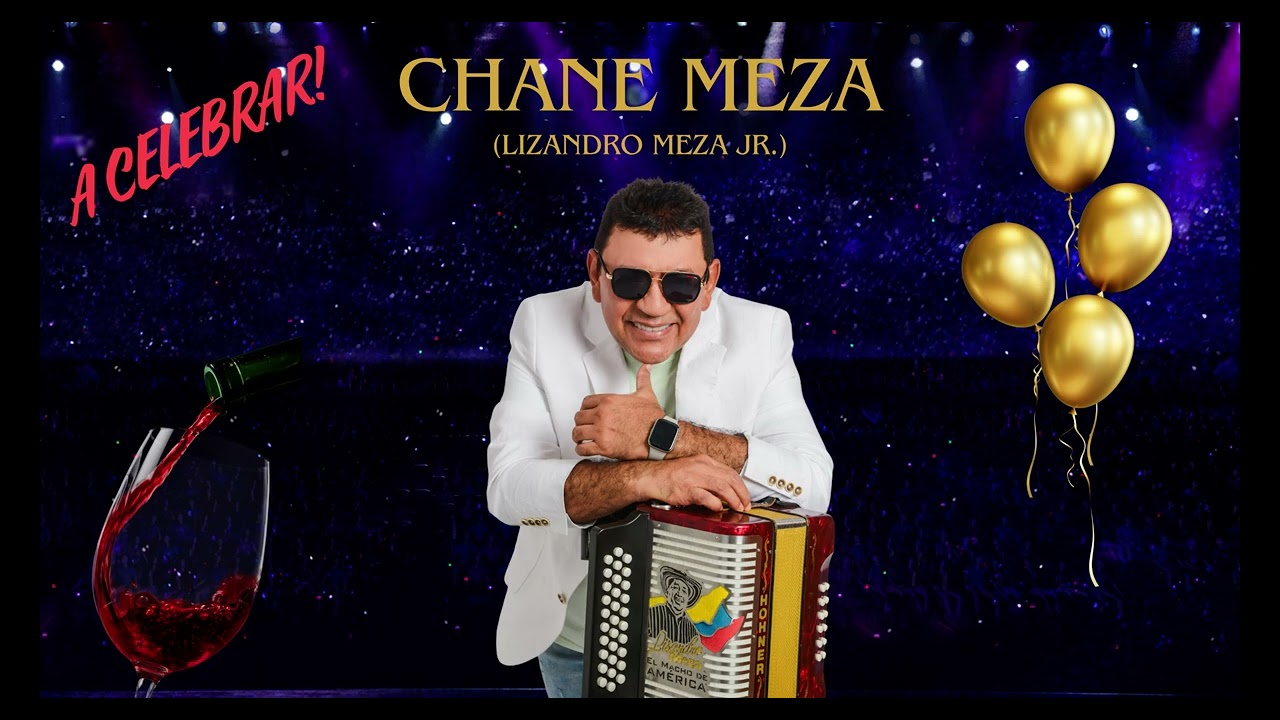 A Celebrar - Chane Meza (Lizandro Meza Jr.)