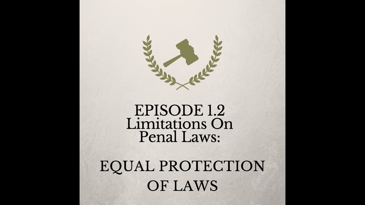 The Criminal Law Jurist EP01PT2 - Limitation On Penal Laws: Equal Protection of Laws