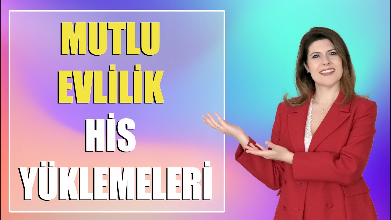 MUTLU EVLİLİK HİS YÜKLEMELERİ