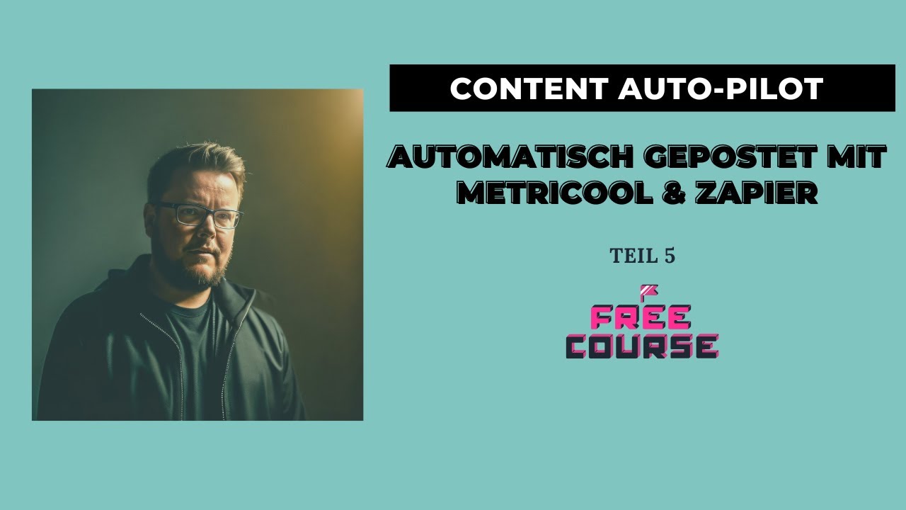 #KI Content Autopilot Kurs – 5: Automatisch gepostet mit Metricool & Zapier