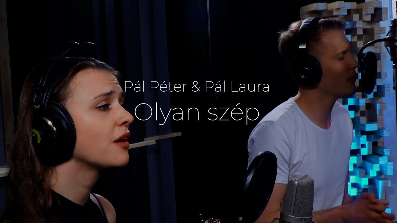 Pál Péter & Pál Laura- OLYAN SZÉP (közreműködik Pál Emil)