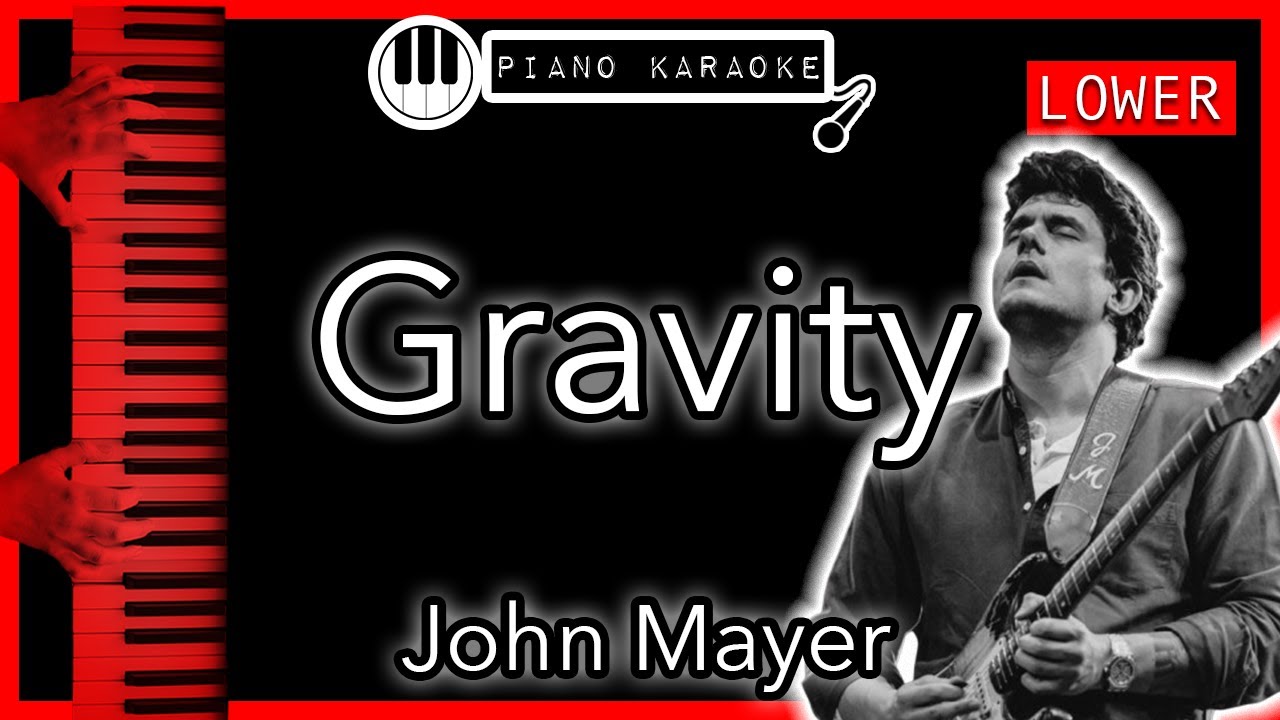 Gravity (LOWER -3) - John Mayer - Piano Karaoke Instrumental