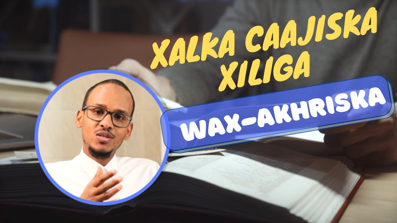 Sababaha Caajiska Keeno Xiliga Waxakhriska/Diyaarinta iyo Xalkooda!
