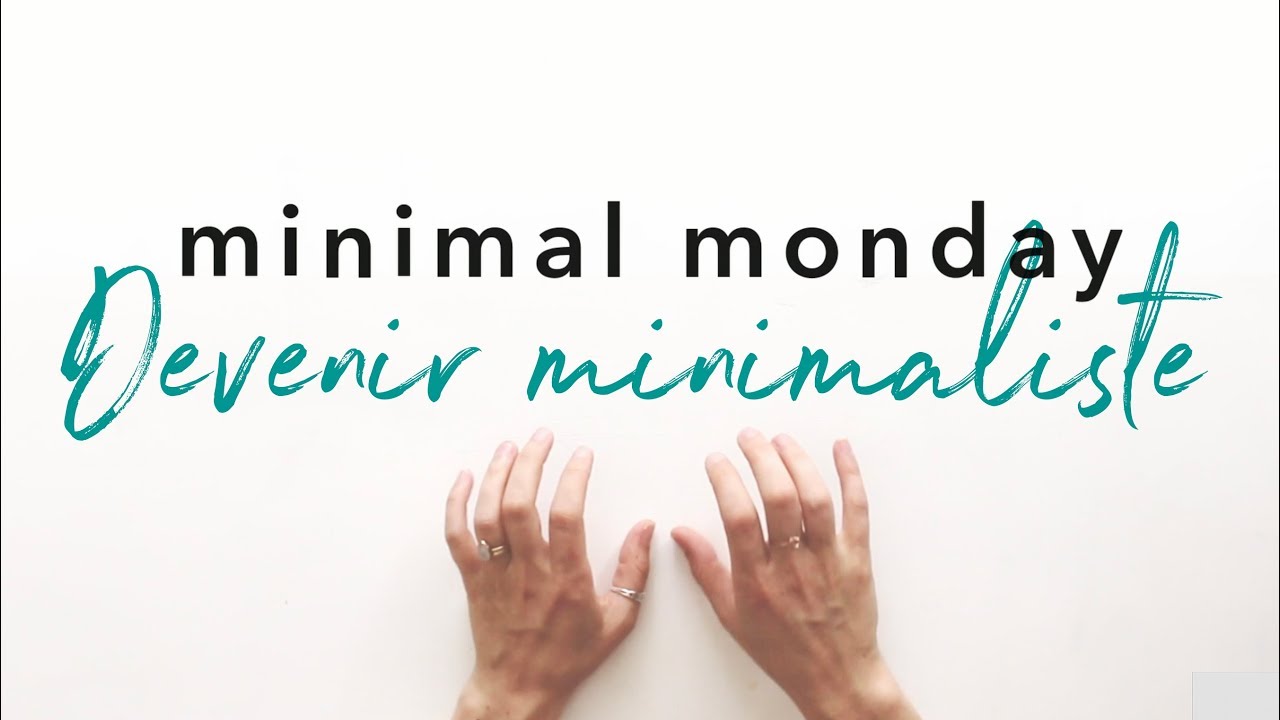 Comment devenir minimaliste? | MINIMAL MONDAY | Par où commencer quand on veut épurer?