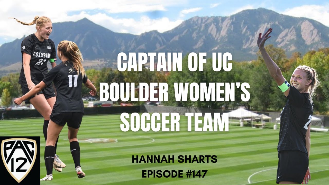 Hannah Sharts - Captain of Colorado University Boulder Women's Soccer Team - Episode #147