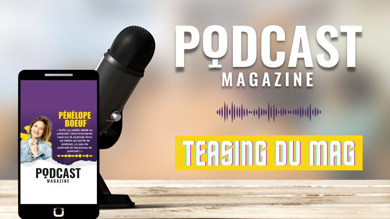 Podcast Magazine - Teasing officiel