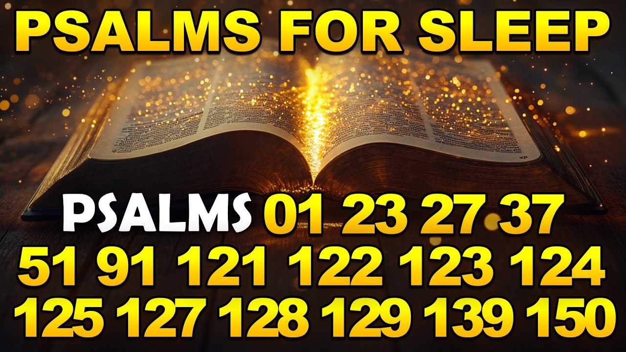 Psalms For Sleep - Psalm 1, 23, 27, 37, 51, 91, 121, 122, 123, 124, 125, 127, 128, 129, 139, 150