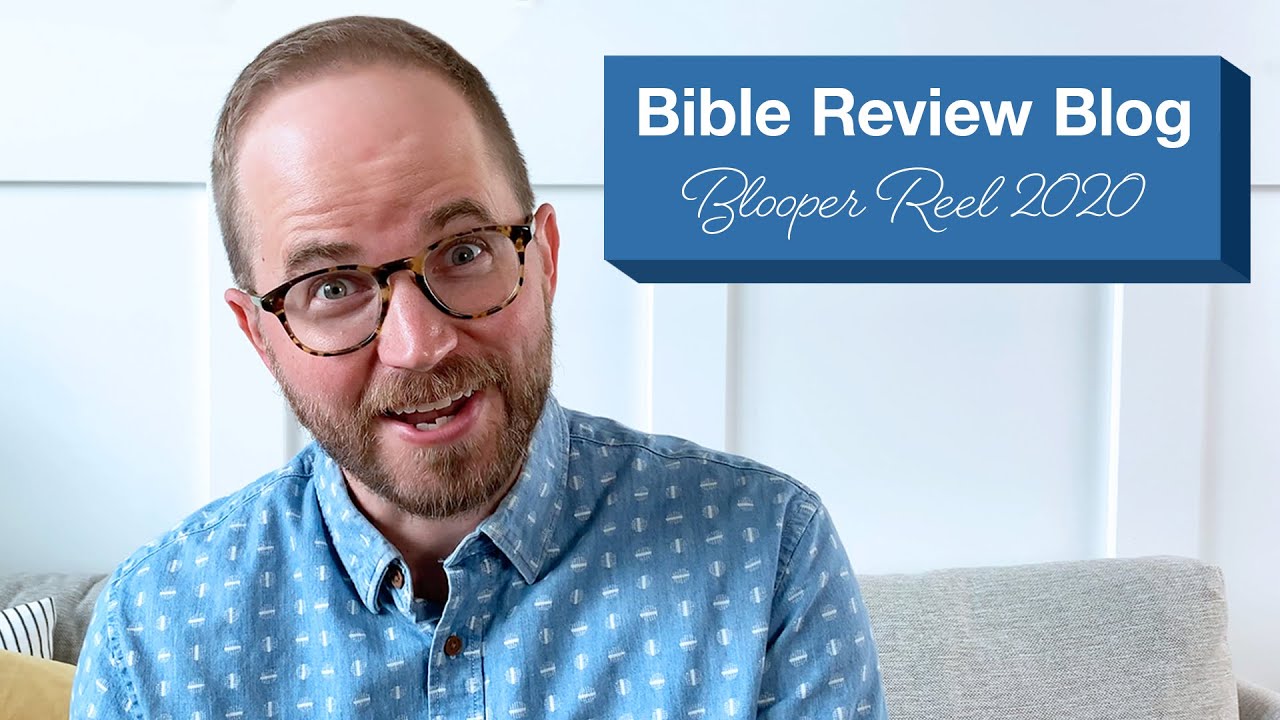 Blooper Reel 2020 &ndash;&nbsp;Bible Review Blog