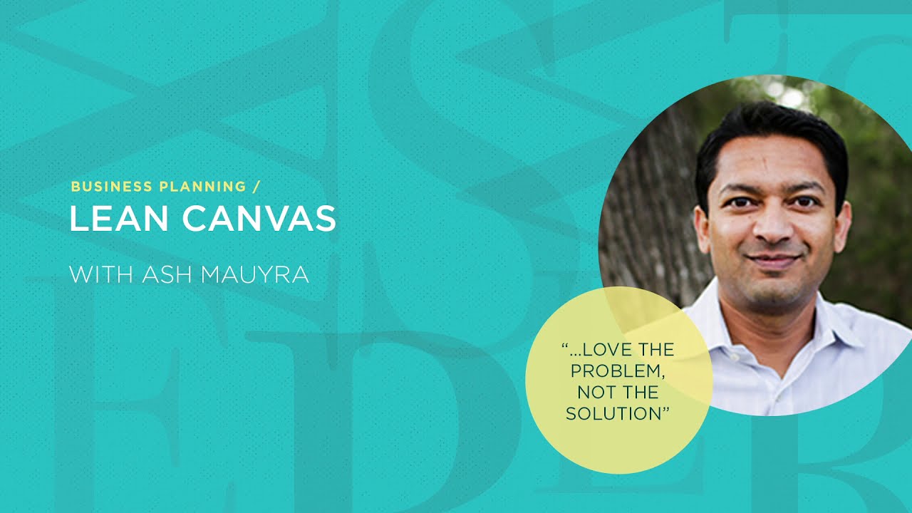 The Lean Model Canvas with Ash Maurya