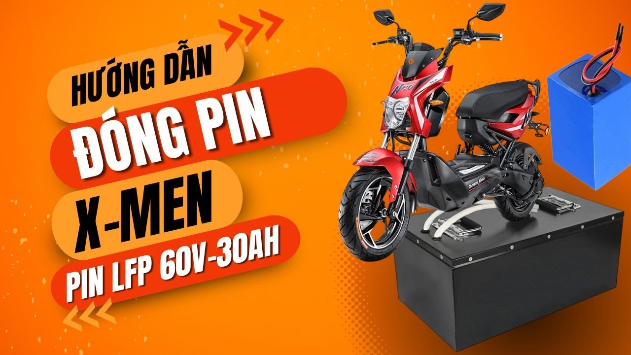 Pin 60V-30Ah Cho Xe Máy Điện X-Men - Hướng Dẫn Đóng Chi Tiết Từ A đến Z