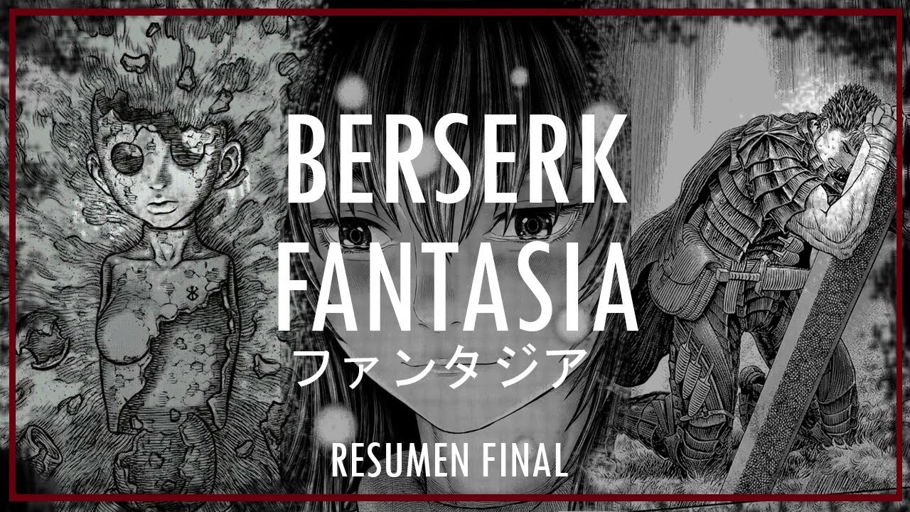 BERSERK - FANTASIA ファンタジア - Resumen FINAL - Manga narrado