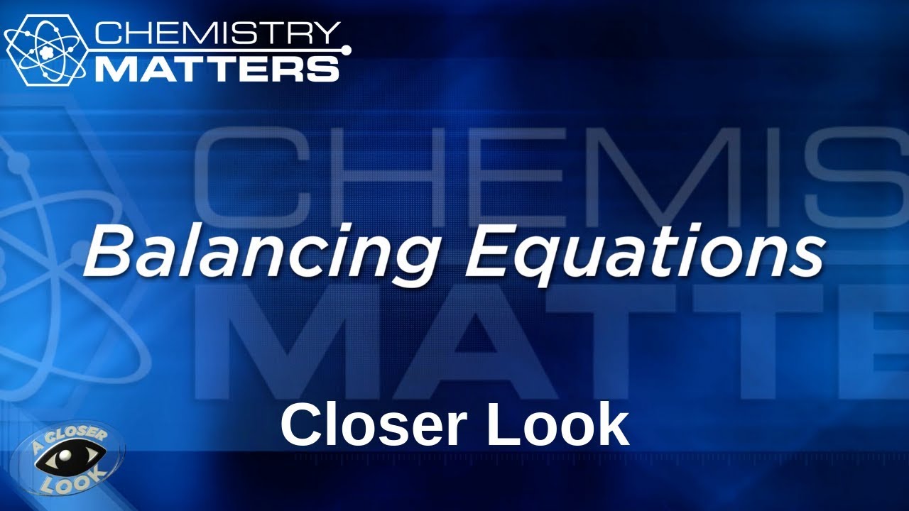 Closer Look: Balancing Equations | Chemistry Matters