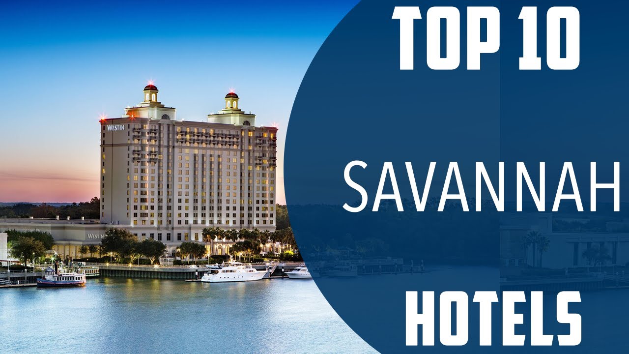 Top 10 Best Hotels to Visit in Savannah, Georgia | USA - English