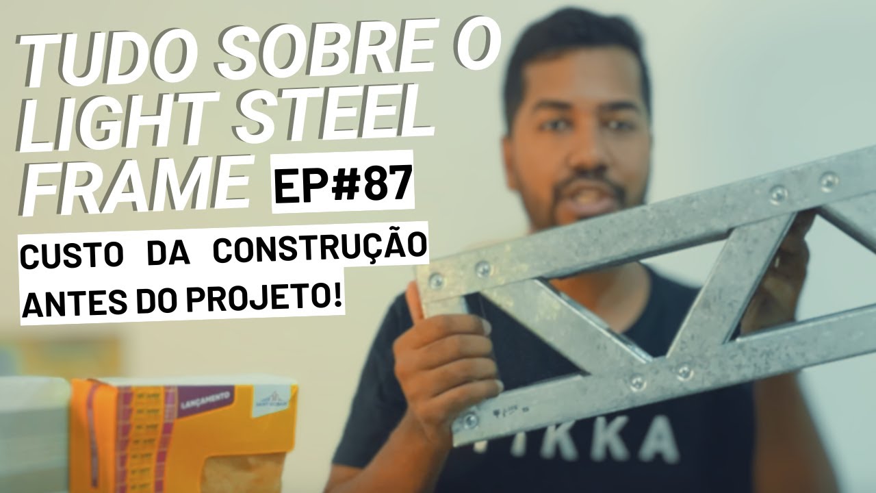 Como saber o custo de uma casa em Steel Frame sem projeto? - Tudo Sobre o LIGHT STEEL FRAME #87