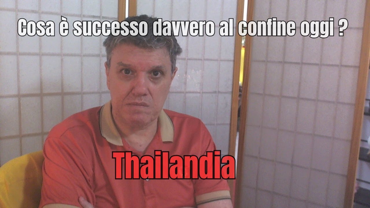 Thailandia Cosa è successo davvero al confine oggi? (Facciamo chiarezza) #thailandia