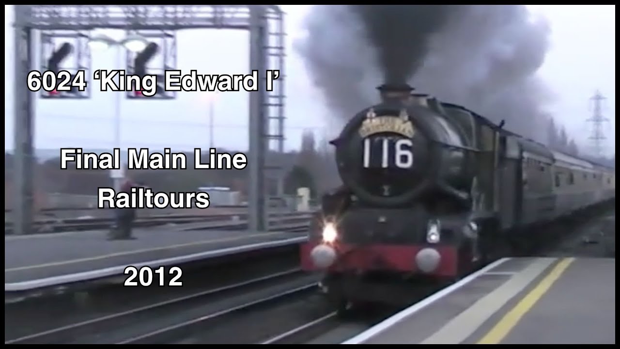 The Final Main Line Railtours for 6024 'King Edward I' - February and March 2012