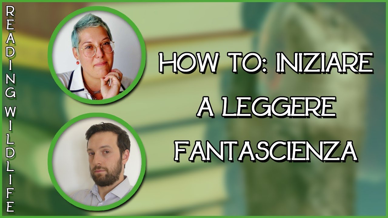 READING WILDLIFE #46 - How to: iniziare a leggere fantascienza