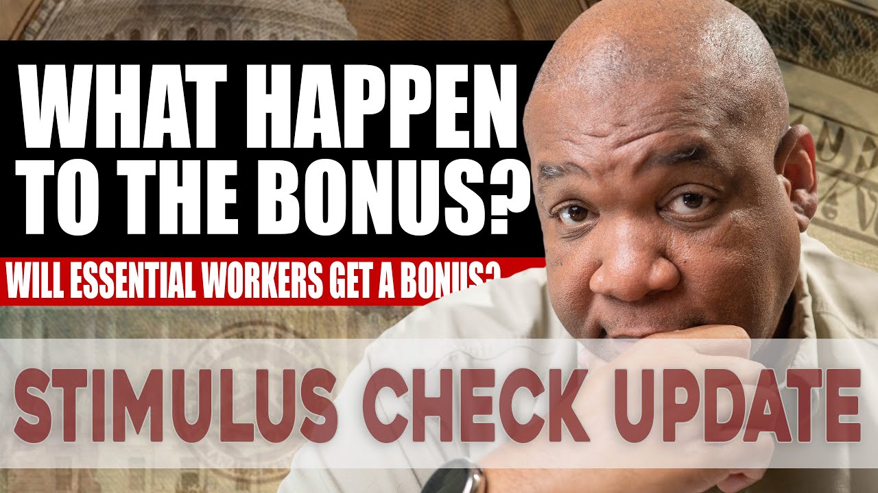 Second Stimulus Check and Phase 4 Stimulus Package Update:What Happen to the Essential Worker Bonus?