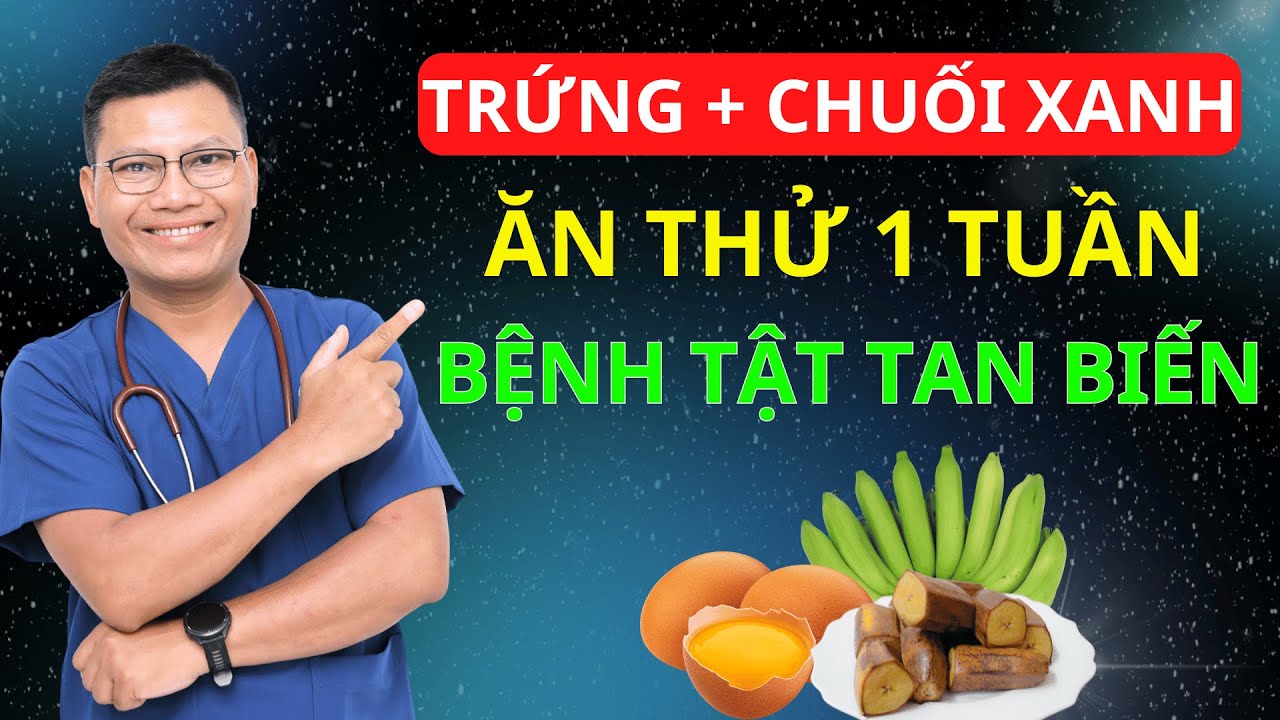 Ăn Trứng Với Chuối Xanh - Thần Dược Chữa Bách Bệnh | Tuấn Thầy Thuốc
