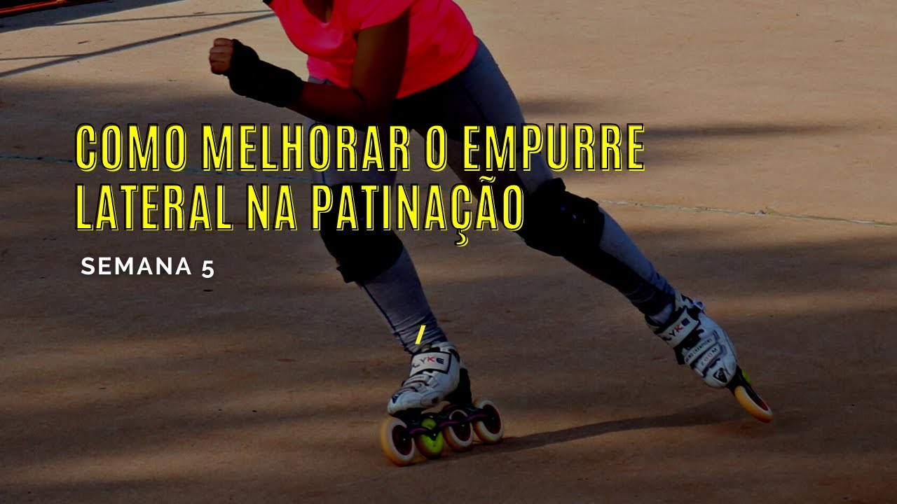 Como melhorar o empurre lateral na patinação - Semana 05