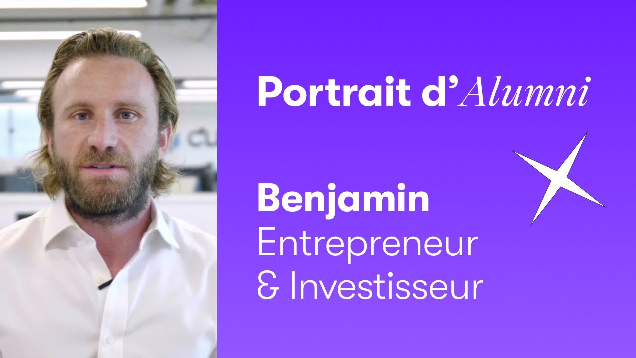 Portrait d'Alumni : Benjamin, multi-entrepreneur et investisseur