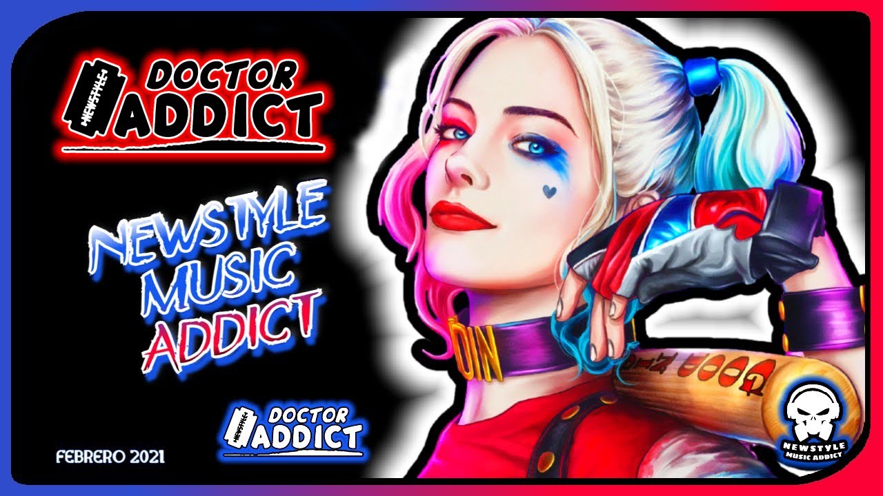 🤡 DR. ADDICT - NEWSTYLE FEBRERO 2021
