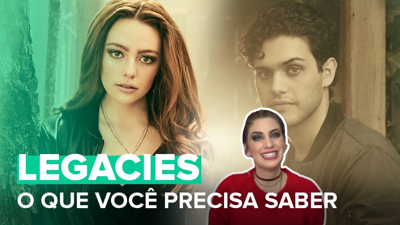 LEGACIES: TUDO QUE VOCÊ PRECISA SABER ANTES DE ASSISTIR!