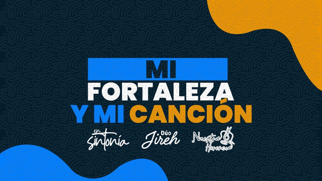 En Sintonía -  Mi Fortaleza y Mi Canción (feat. Dúo Nuestra Herencia y Dúo Jireh) [Video Lyric]