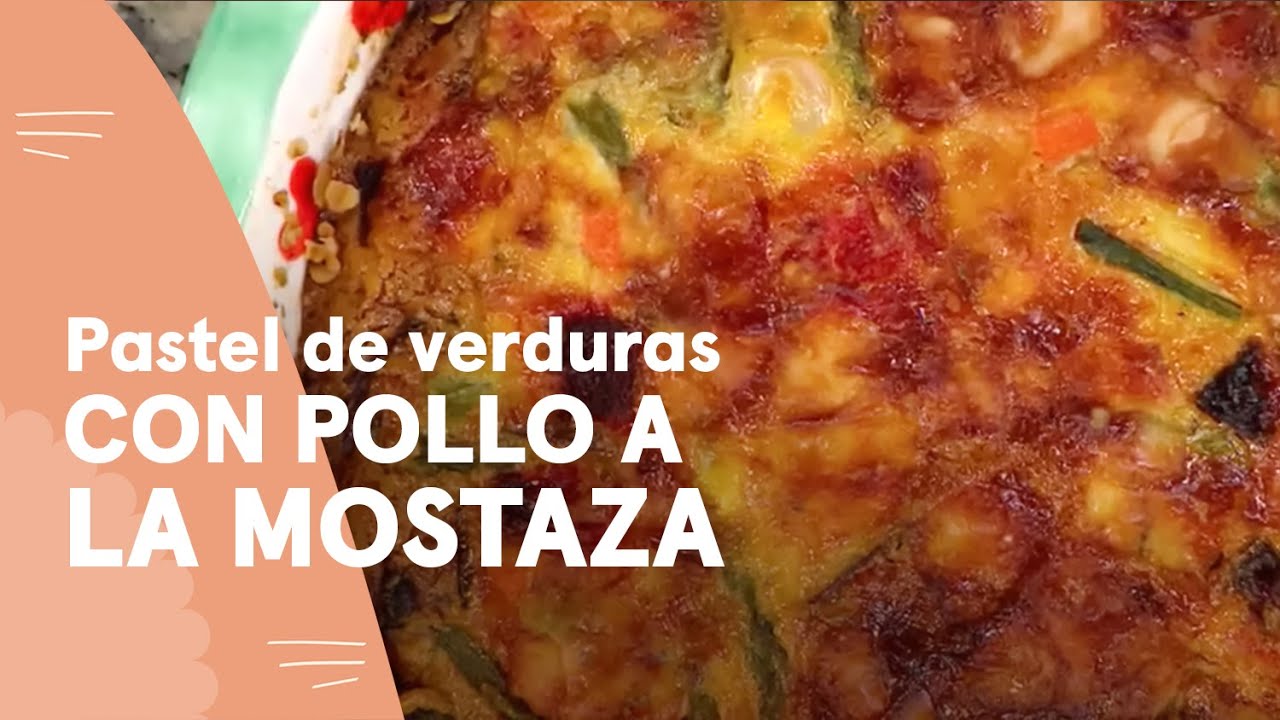Pastel de verduras y pollo a la mostaza | Ximena en Casa