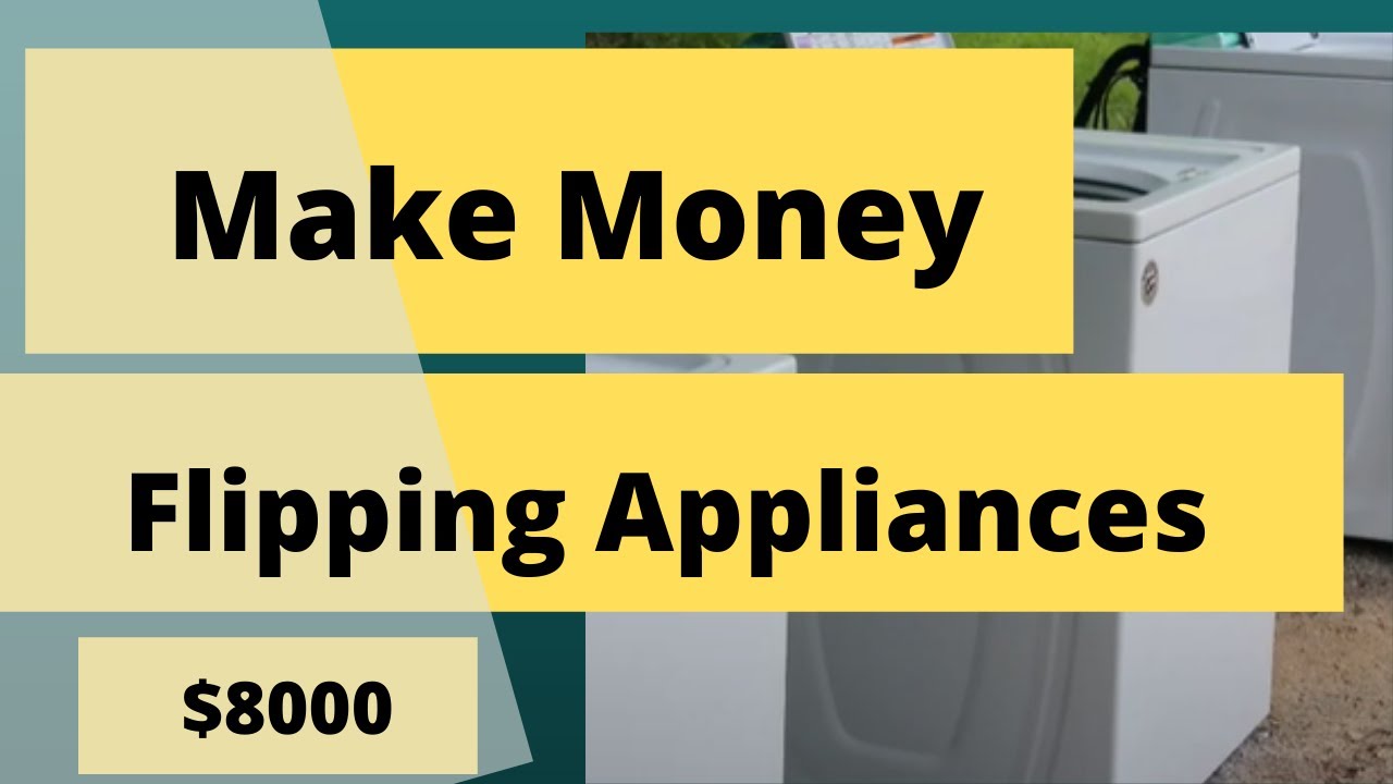 How  to make  money flipping appliances | Work from home and Make $8000 a month