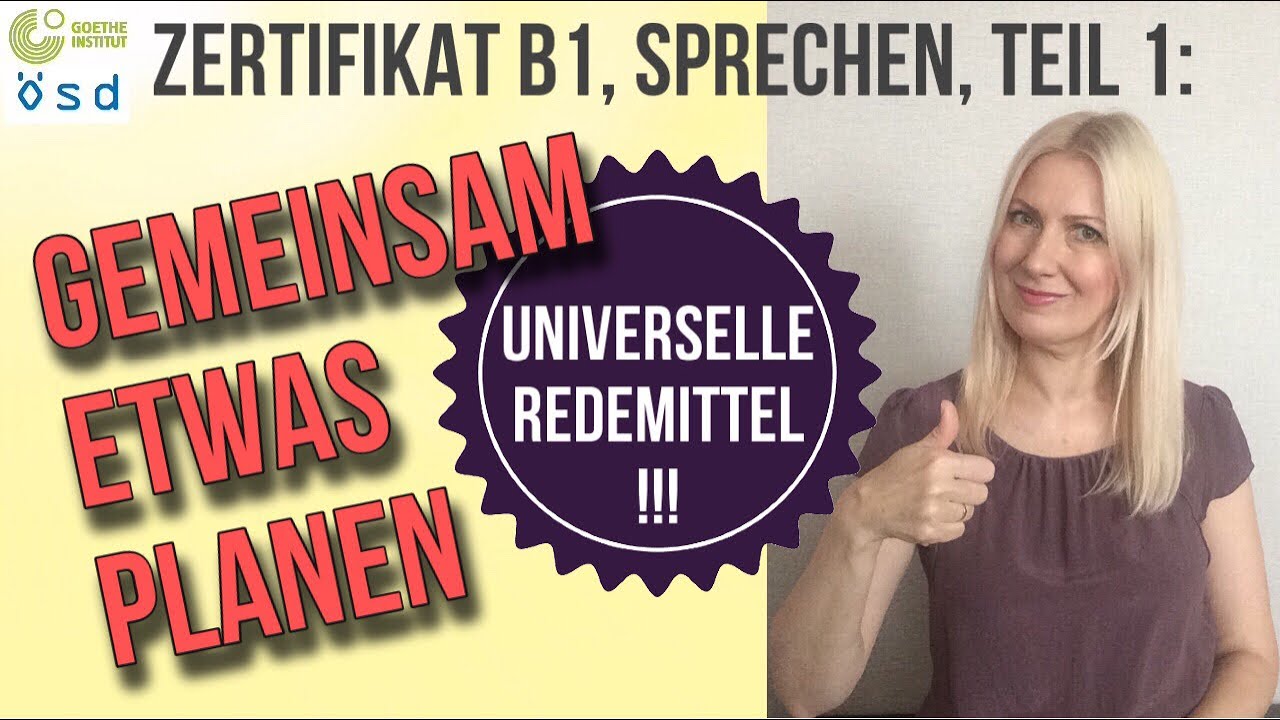 Goethe Zertifikat B1, ÖSD Zertifikat B1, Sprechen, Teil 1: Universelle Redemittel!!!