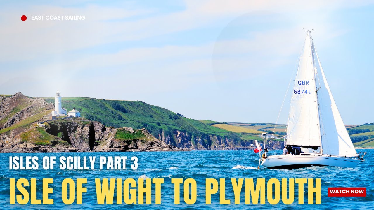 UK's BEST Sailing Ground Ep3 Isles of Scilly - Isle of Wight to Plymouth