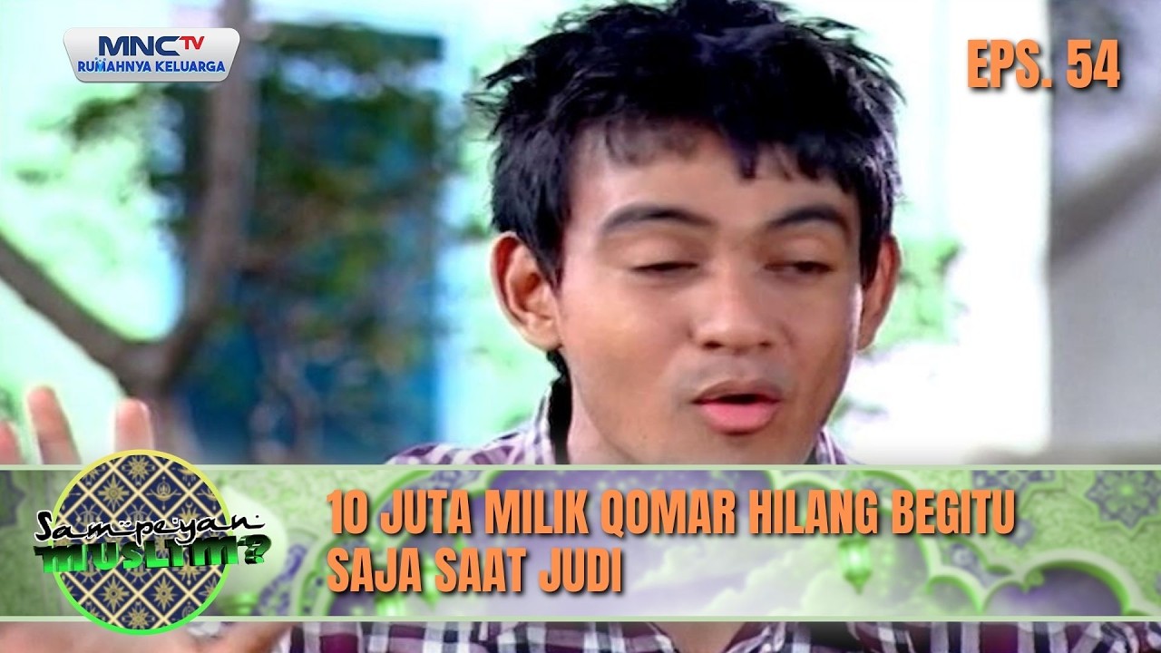 10 Juta Milik Qomar Hilang Begitu Saja Saat Jud i| SAMPEYAN MUSLIM EPS 54